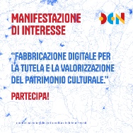 Visualizza il contenuto: Riapertura termini | Manifestazione di interesse - Fabbricazione digitale per il patrimonio culturale